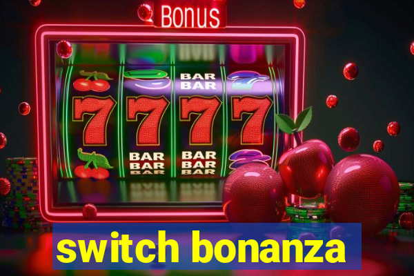 switch bonanza