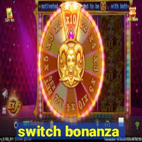 switch bonanza