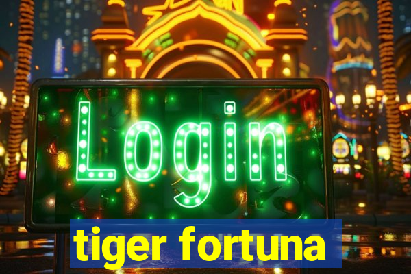 tiger fortuna