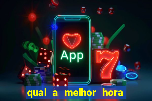 qual a melhor hora para jogar casino online