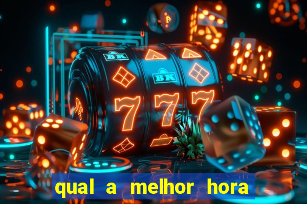 qual a melhor hora para jogar casino online