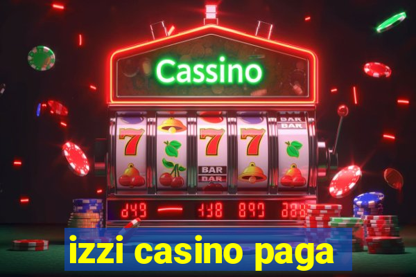 izzi casino paga