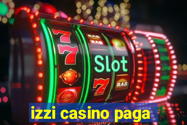 izzi casino paga