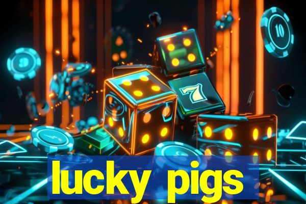 lucky pigs