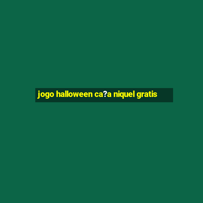 jogo halloween ca?a niquel gratis