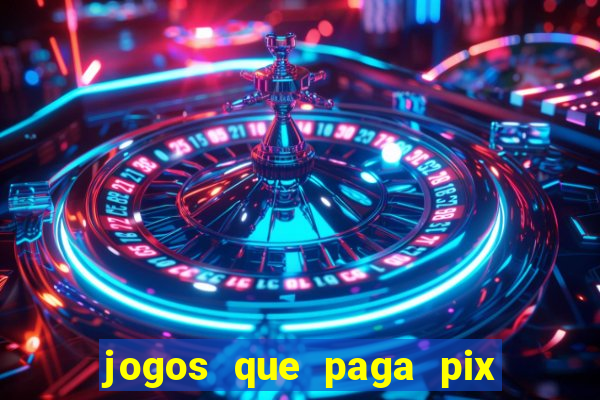 jogos que paga pix na hora