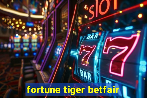 fortune tiger betfair