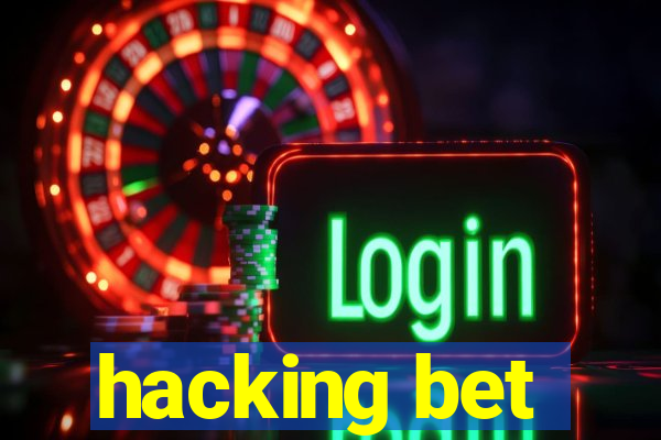 hacking bet