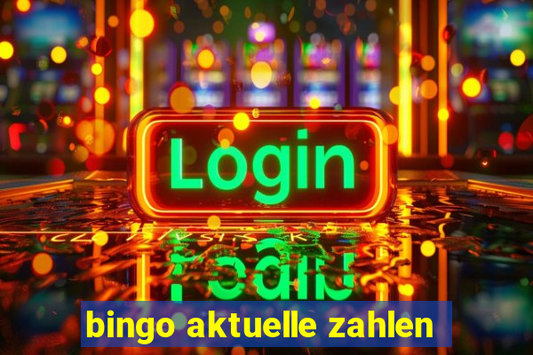 bingo aktuelle zahlen