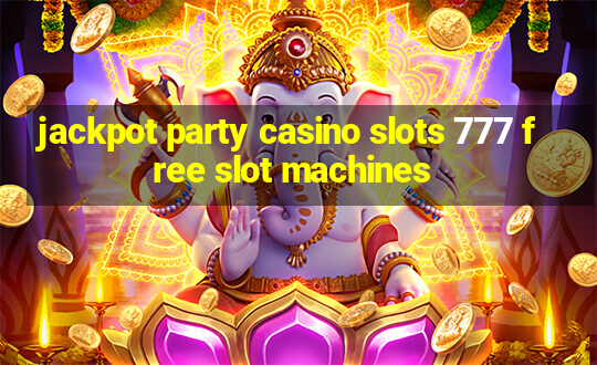 jackpot party casino slots 777 free slot machines