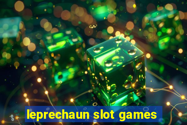 leprechaun slot games