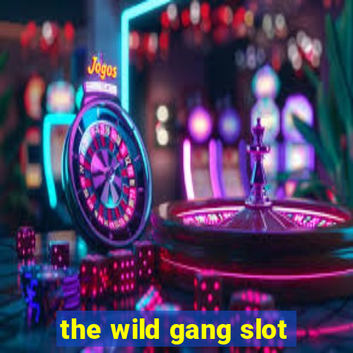 the wild gang slot