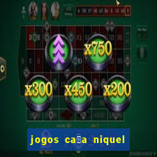 jogos ca莽a niquel gratis para baixar