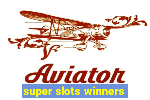 super slots winners