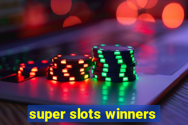 super slots winners