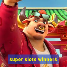 super slots winners