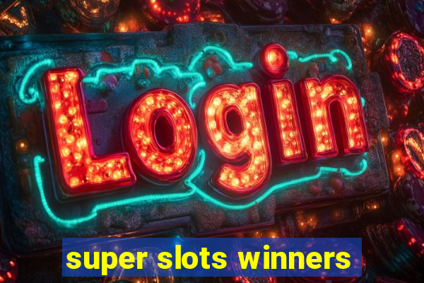 super slots winners