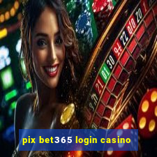 pix bet365 login casino