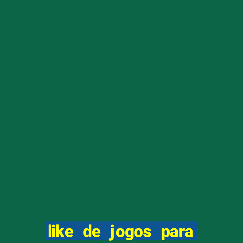 like de jogos para ganhar dinheiro