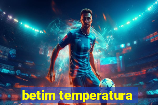 betim temperatura