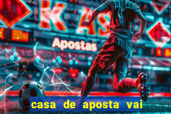 casa de aposta vai de bet