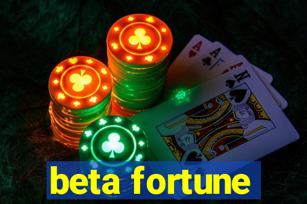 beta fortune