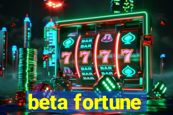 beta fortune