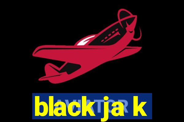 black ja k