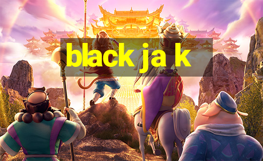 black ja k