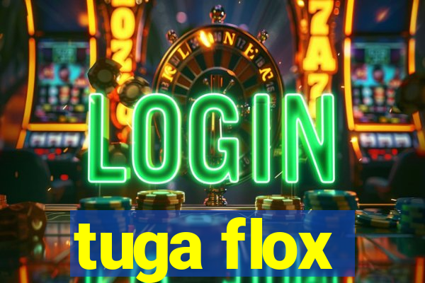 tuga flox