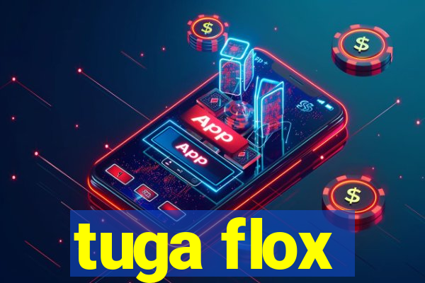 tuga flox