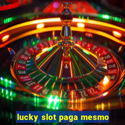 lucky slot paga mesmo