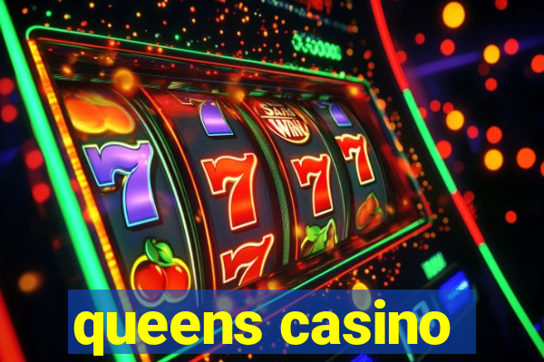 queens casino