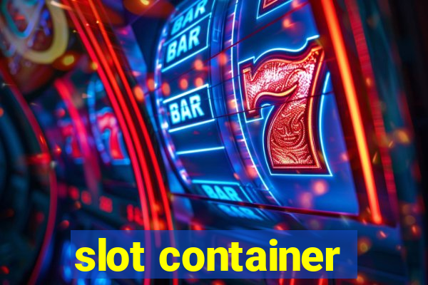 slot container