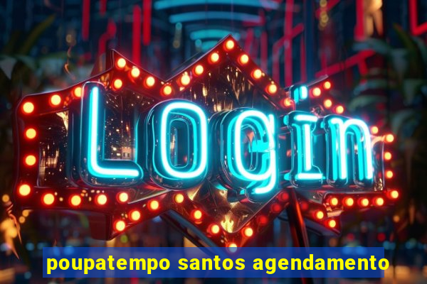 poupatempo santos agendamento