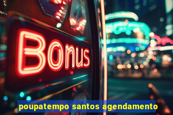 poupatempo santos agendamento