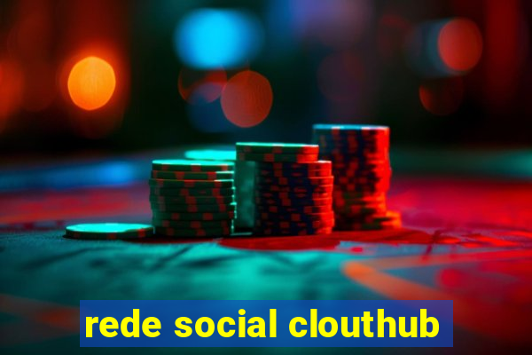 rede social clouthub