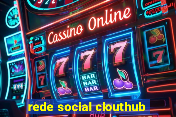 rede social clouthub