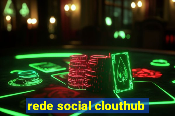 rede social clouthub