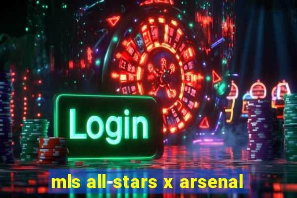 mls all-stars x arsenal