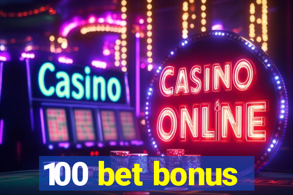 100 bet bonus