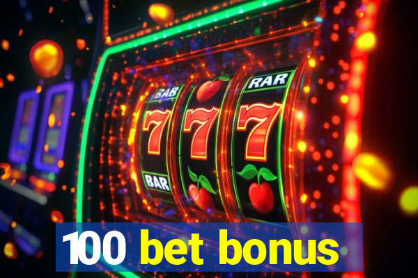 100 bet bonus