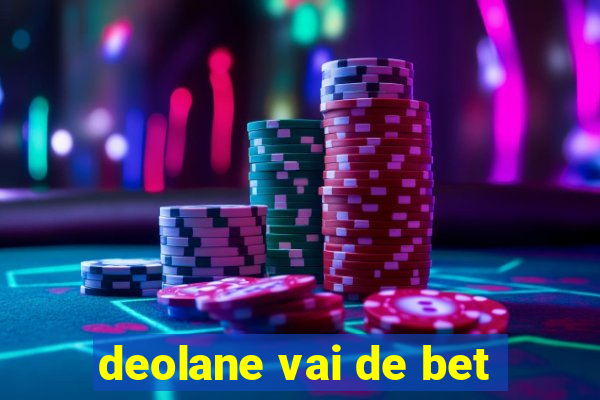 deolane vai de bet