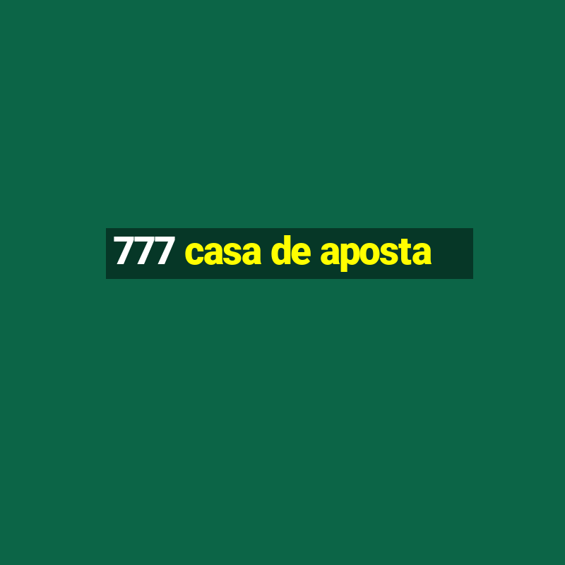 777 casa de aposta