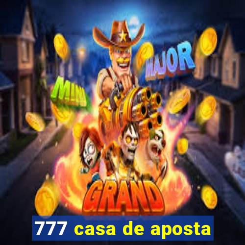 777 casa de aposta