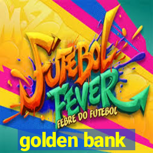 golden bank