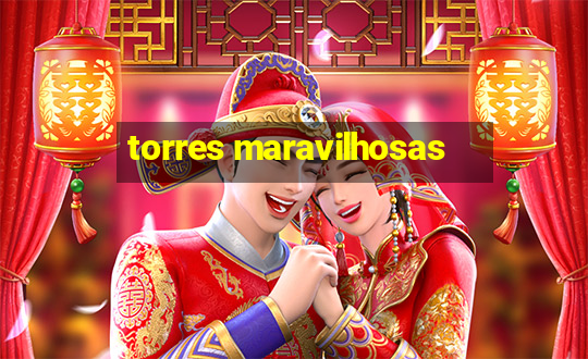 torres maravilhosas