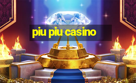 piu piu casino