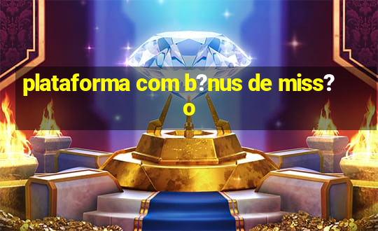 plataforma com b?nus de miss?o