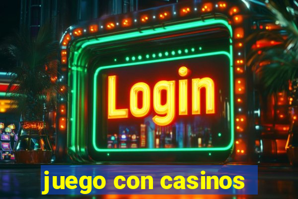 juego con casinos